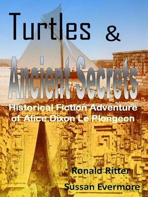 cover image of Turtles & Ancient Secrets--Historical Fiction Adventure of Alice Dixon Le Plongeon